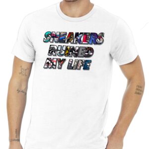 “Sneakers Ruined My Life” T-Shirt